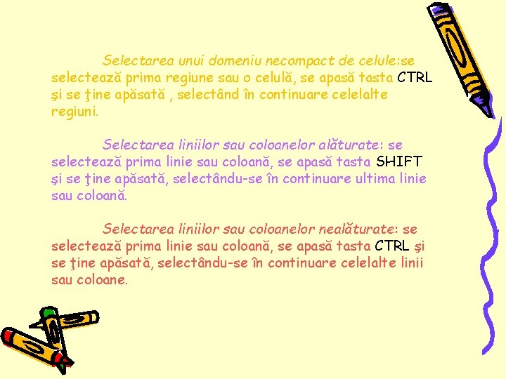 Selectarea unui domeniu necompact de celule: se selectează prima regiune sau o celulă, se