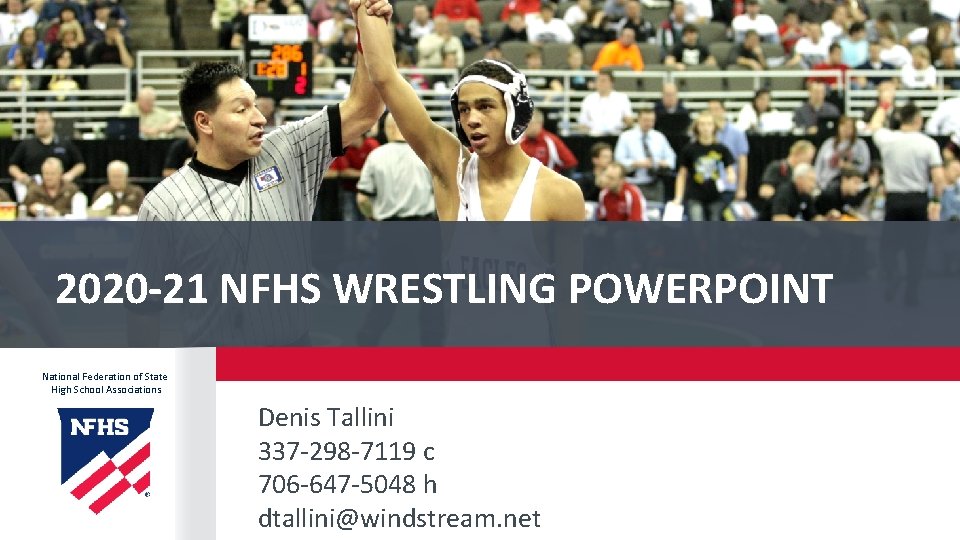 2020 -21 NFHS WRESTLING POWERPOINT National Federation of State High School Associations Denis Tallini