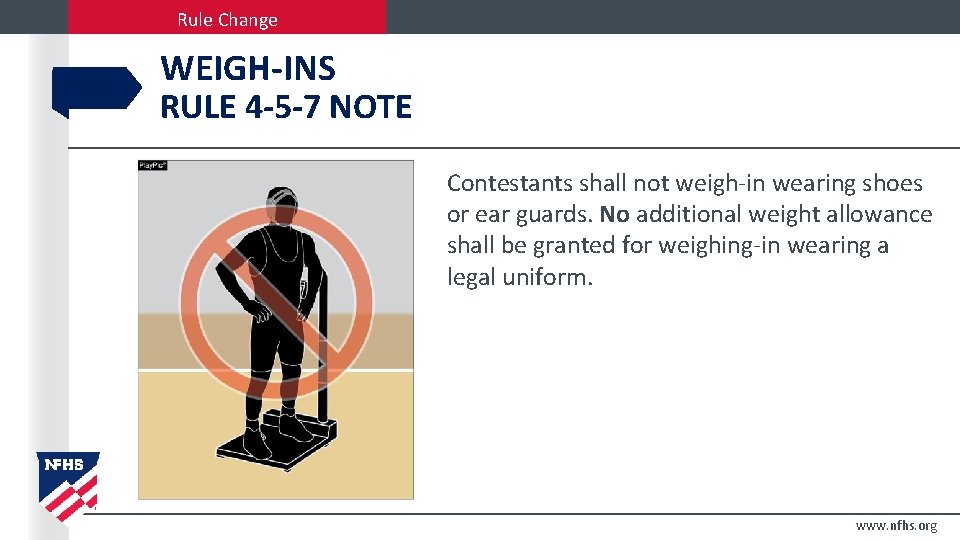 Rule Change WEIGH-INS RULE 4 -5 -7 NOTE Contestants shall not weigh-in wearing shoes