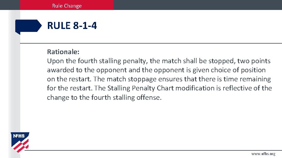 Rule Change RULE 8 -1 -4 Rationale: Upon the fourth stalling penalty, the match