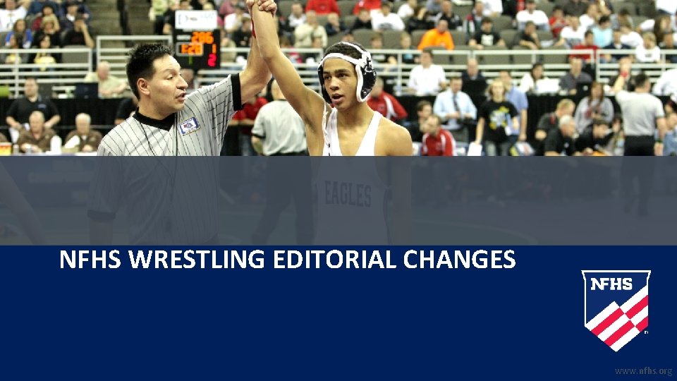 NFHS WRESTLING EDITORIAL CHANGES www. nfhs. org 