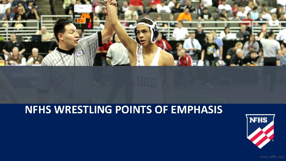 NFHS WRESTLING POINTS OF EMPHASIS www. nfhs. org 