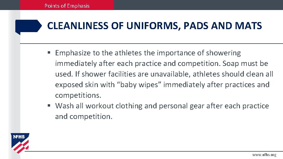 Points of Emphasis CLEANLINESS OF UNIFORMS, PADS AND MATS § Emphasize to the athletes