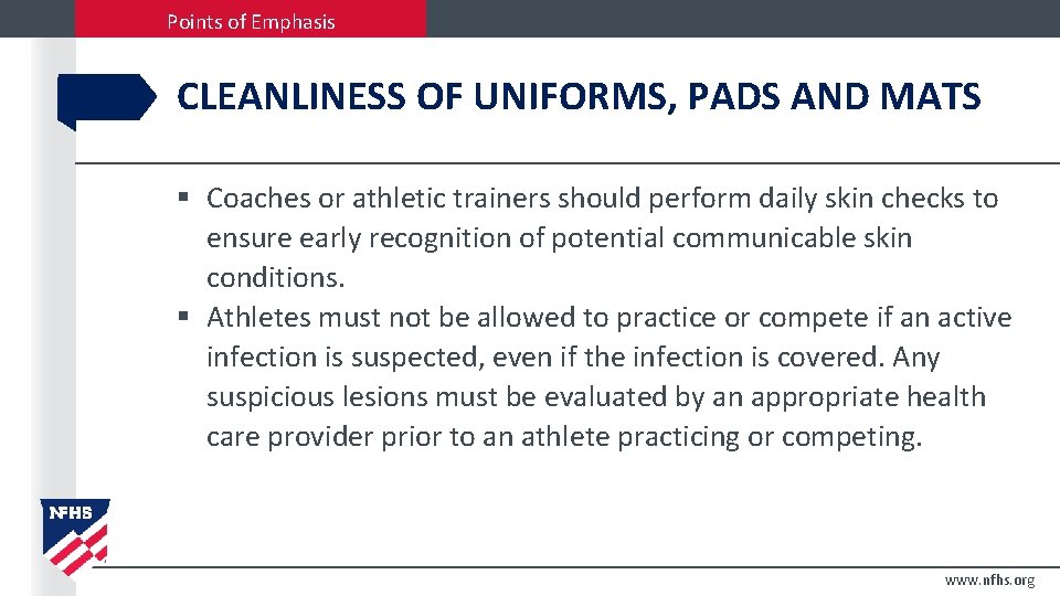 Points of Emphasis CLEANLINESS OF UNIFORMS, PADS AND MATS § Coaches or athletic trainers