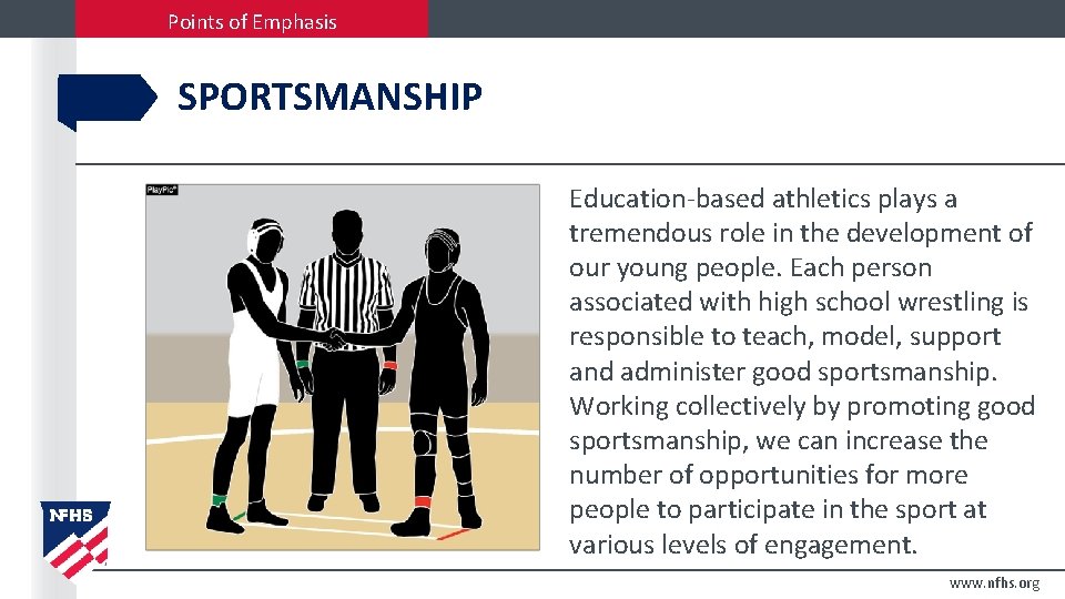 Points of Emphasis SPORTSMANSHIP Education-based athletics plays a tremendous role in the development of