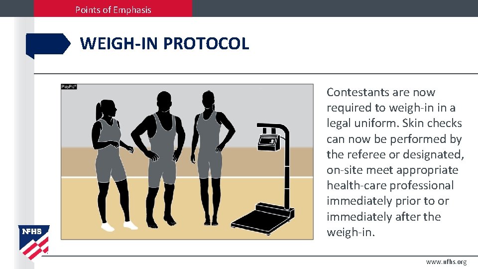 Points of Emphasis WEIGH-IN PROTOCOL Contestants are now required to weigh-in in a legal