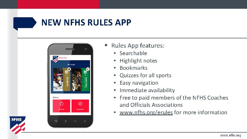 NEW NFHS RULES APP § Rules App features: Searchable Highlight notes Bookmarks Quizzes for