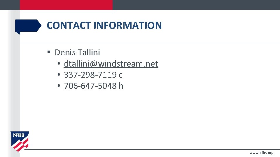 CONTACT INFORMATION § Denis Tallini • dtallini@windstream. net • 337 -298 -7119 c •