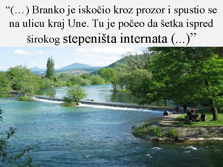 “(…) Branko je iskočio kroz prozor i spustio se na ulicu kraj Une. Tu