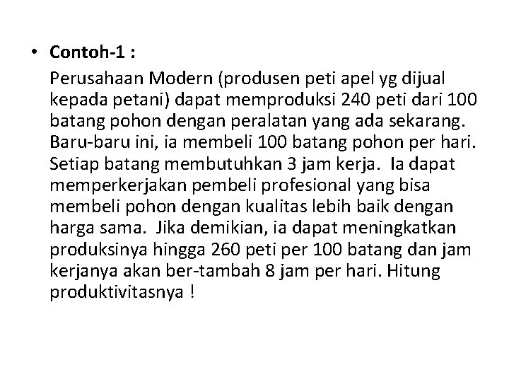  • Contoh-1 : Perusahaan Modern (produsen peti apel yg dijual kepada petani) dapat