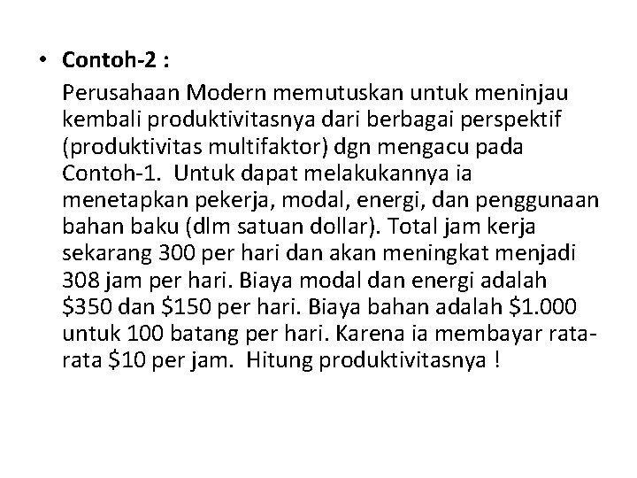  • Contoh-2 : Perusahaan Modern memutuskan untuk meninjau kembali produktivitasnya dari berbagai perspektif