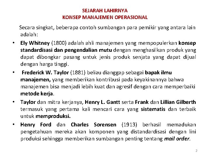 SEJARAH LAHIRNYA KONSEP MANAJEMEN OPERASIONAL • • Secara singkat, beberapa contoh sumbangan para pemikir