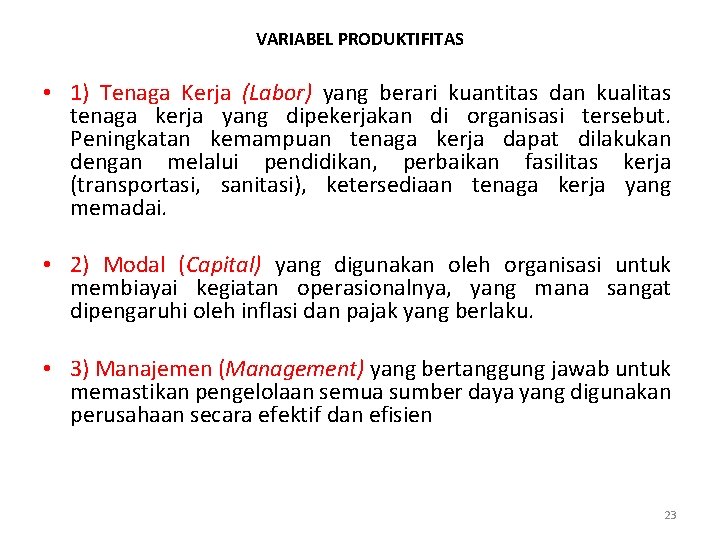 VARIABEL PRODUKTIFITAS • 1) Tenaga Kerja (Labor) yang berari kuantitas dan kualitas tenaga kerja