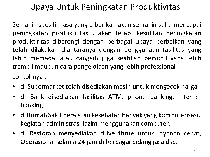 Upaya Untuk Peningkatan Produktivitas Semakin spesifik jasa yang diberikan akan semakin sulit mencapai peningkatan