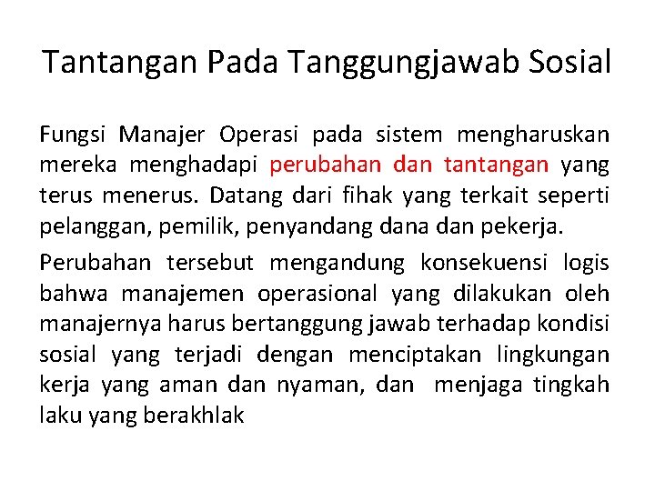 Tantangan Pada Tanggungjawab Sosial Fungsi Manajer Operasi pada sistem mengharuskan mereka menghadapi perubahan dan