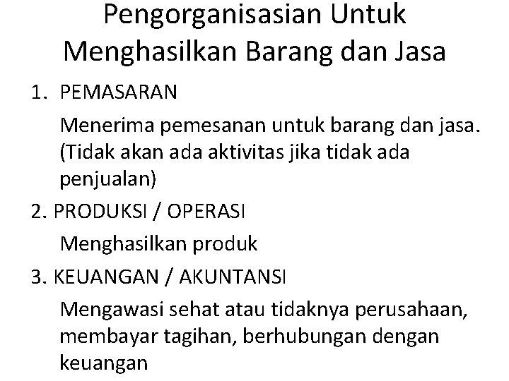 Pengorganisasian Untuk Menghasilkan Barang dan Jasa 1. PEMASARAN Menerima pemesanan untuk barang dan jasa.