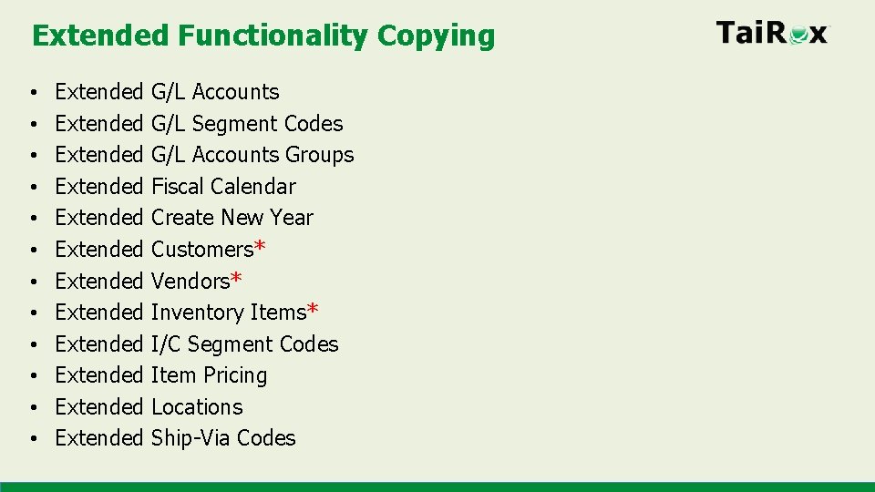 Extended Functionality Copying • • • Extended Extended Extended G/L Accounts G/L Segment Codes