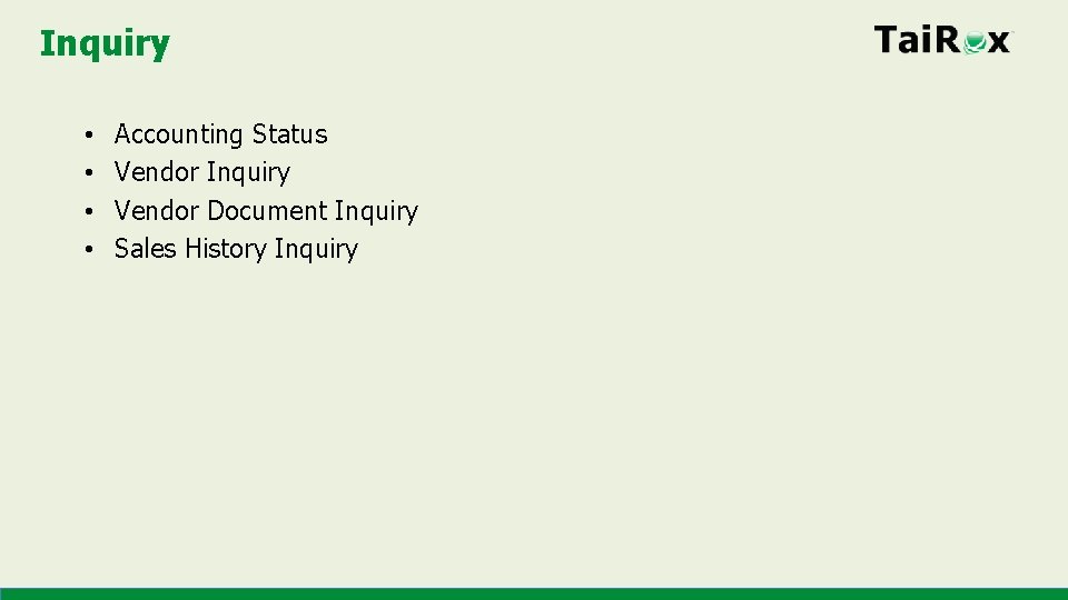 Inquiry • • Accounting Status Vendor Inquiry Vendor Document Inquiry Sales History Inquiry 