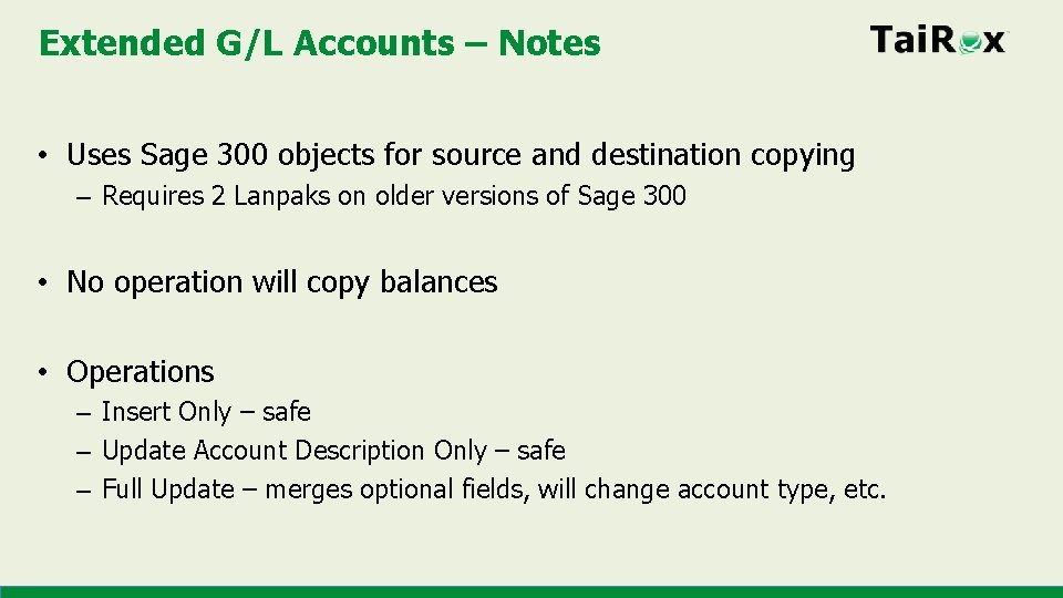 Extended G/L Accounts – Notes • Uses Sage 300 objects for source and destination