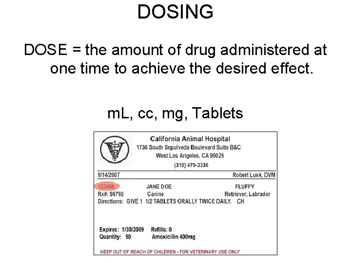 DOSING DOSE = the amount of drug administered at one time to achieve the