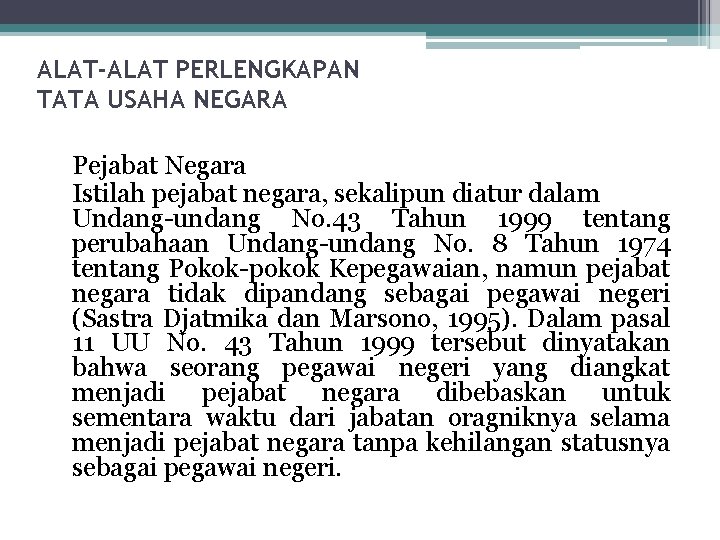 ALAT-ALAT PERLENGKAPAN TATA USAHA NEGARA Pejabat Negara Istilah pejabat negara, sekalipun diatur dalam Undang-undang