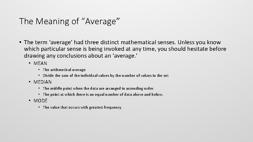 The Meaning of “Average” • The term ‘average’ had three distinct mathematical senses. Unless