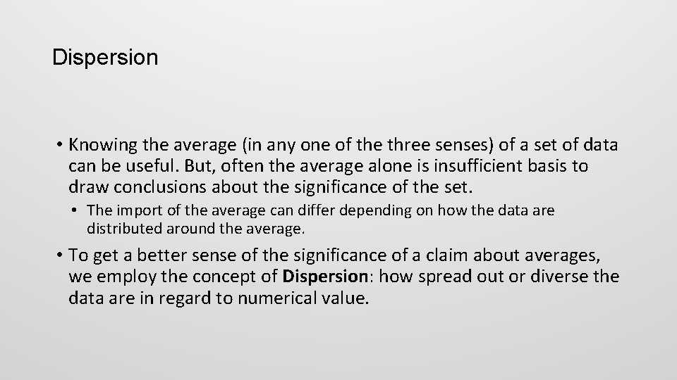 Dispersion • Knowing the average (in any one of the three senses) of a