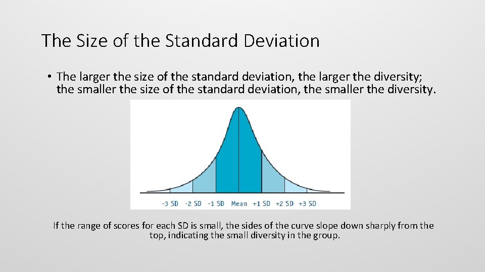 The Size of the Standard Deviation • The larger the size of the standard