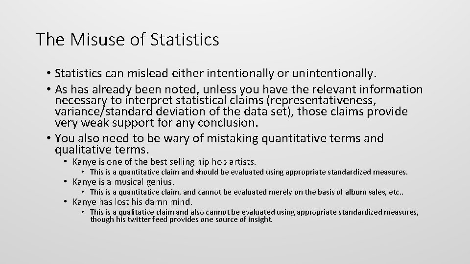 The Misuse of Statistics • Statistics can mislead either intentionally or unintentionally. • As