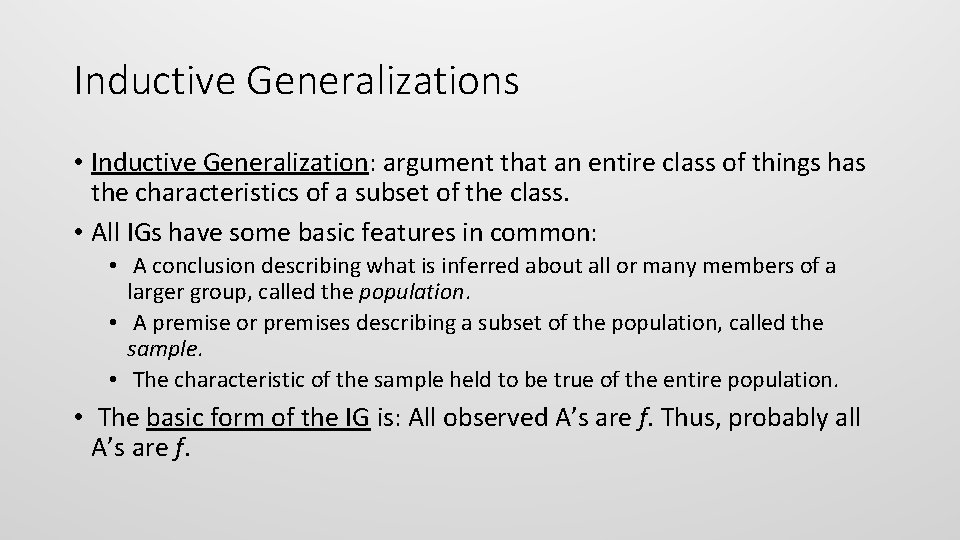 Inductive Generalizations • Inductive Generalization: argument that an entire class of things has the