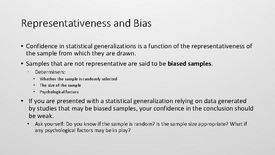 Representativeness and Bias • Confidence in statistical generalizations is a function of the representativeness