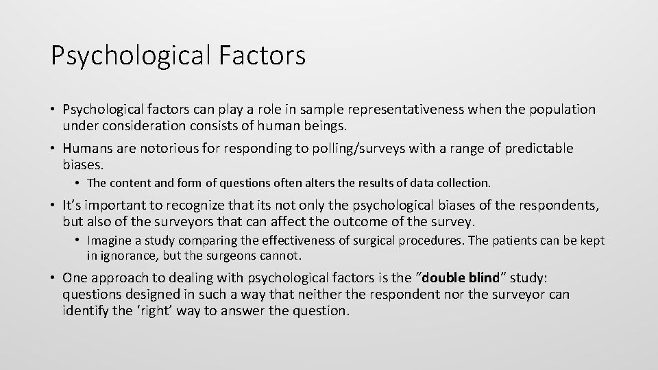 Psychological Factors • Psychological factors can play a role in sample representativeness when the