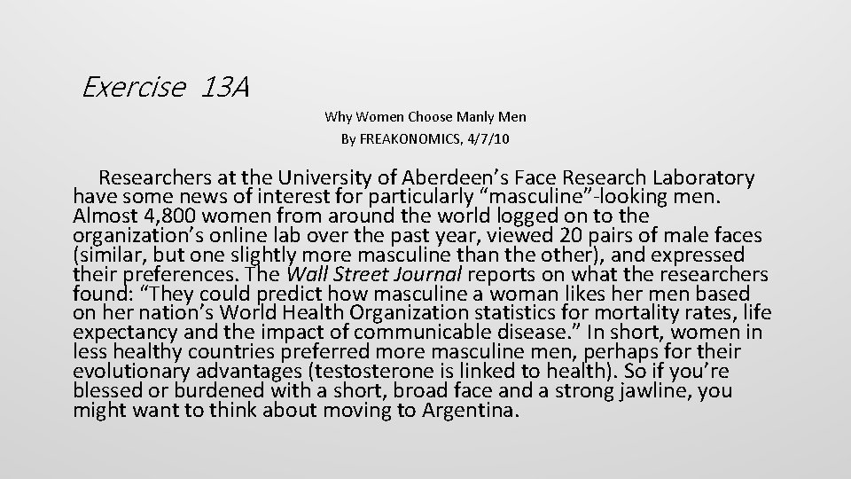 Exercise 13 A Why Women Choose Manly Men By FREAKONOMICS, 4/7/10 Researchers at the