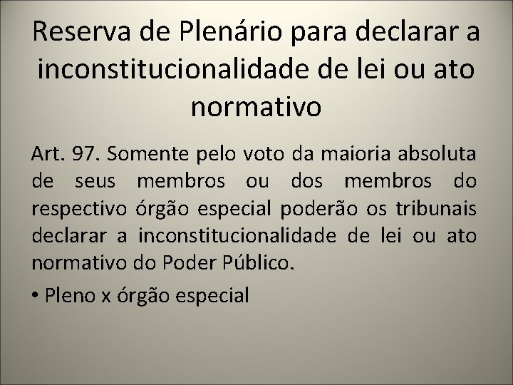 Reserva de Plenário para declarar a inconstitucionalidade de lei ou ato normativo Art. 97.
