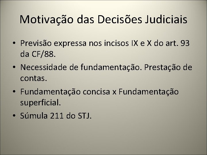 Motivação das Decisões Judiciais • Previsão expressa nos incisos IX e X do art.