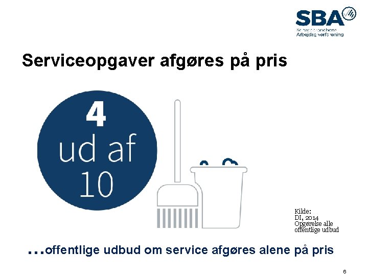 09. maj 14 Serviceopgaver afgøres på pris Kilde: DI, 2014 Opgørelse alle offentlige udbud