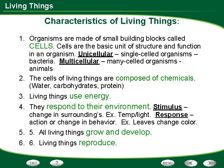Living Things Characteristics of Living Things: 1. Organisms are made of small building blocks