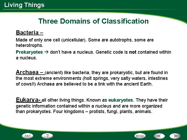 Living Things Three Domains of Classification Bacteria – Made of only one cell (unicellular).