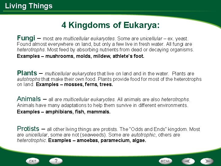 Living Things 4 Kingdoms of Eukarya: Fungi – most are multicellular eukaryotes. Some are