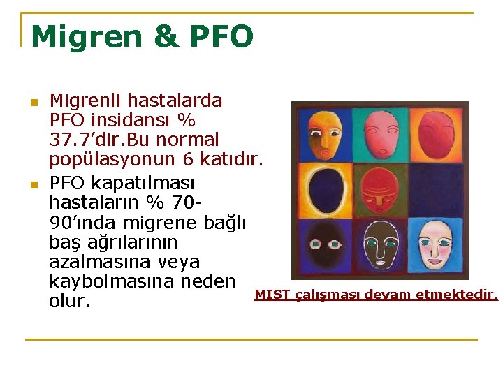 Migren & PFO n n Migrenli hastalarda PFO insidansı % 37. 7’dir. Bu normal