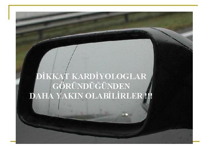 DİKKAT KARDİYOLOGLAR GÖRÜNDÜĞÜNDEN DAHA YAKIN OLABİLİRLER !!! 