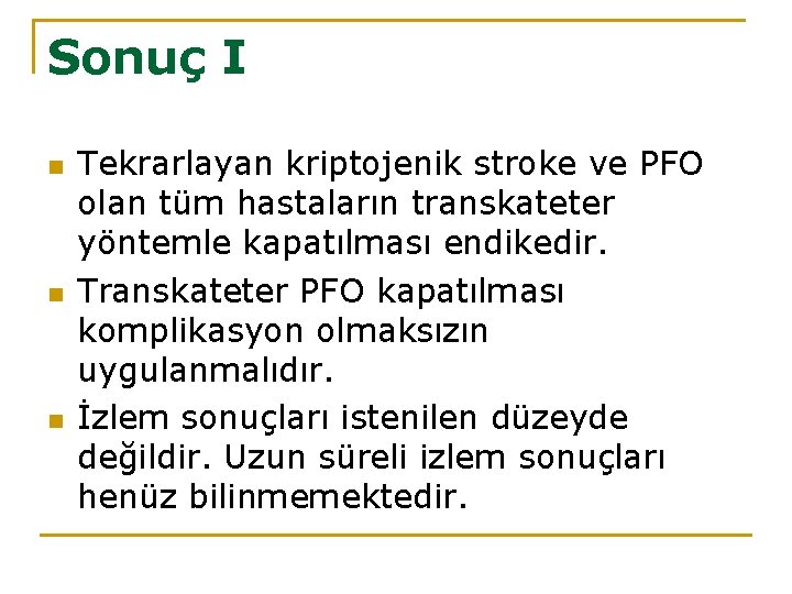 Sonuç I n n n Tekrarlayan kriptojenik stroke ve PFO olan tüm hastaların transkateter