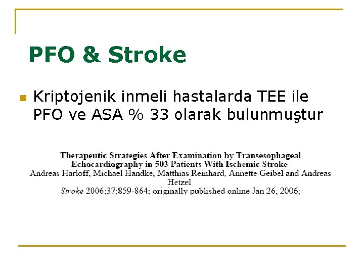 PFO & Stroke n Kriptojenik inmeli hastalarda TEE ile PFO ve ASA % 33
