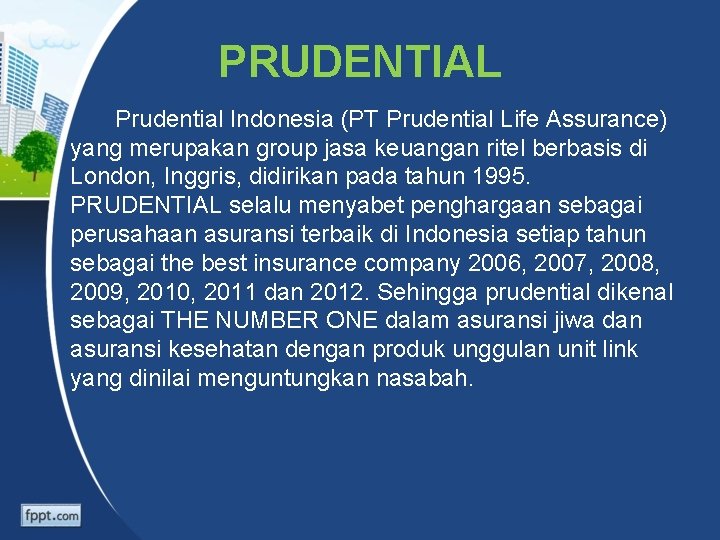 PRUDENTIAL Prudential Indonesia (PT Prudential Life Assurance) yang merupakan group jasa keuangan ritel berbasis