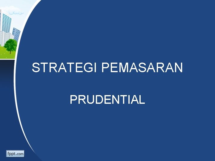 STRATEGI PEMASARAN PRUDENTIAL 