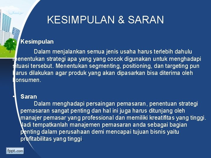 KESIMPULAN & SARAN • Kesimpulan Dalam menjalankan semua jenis usaha harus terlebih dahulu menentukan