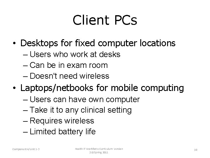 Client PCs • Desktops for fixed computer locations – Users who work at desks Client PCs • Desktops for fixed computer locations – Users who work at desks