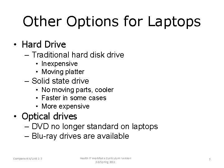 Other Options for Laptops • Hard Drive – Traditional hard disk drive • Inexpensive Other Options for Laptops • Hard Drive – Traditional hard disk drive • Inexpensive