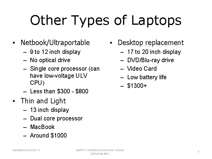 Other Types of Laptops • Netbook/Ultraportable – 9 to 12 inch display – No Other Types of Laptops • Netbook/Ultraportable – 9 to 12 inch display – No