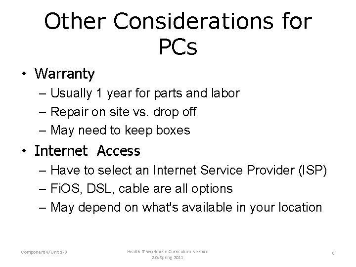 Other Considerations for PCs • Warranty – Usually 1 year for parts and labor Other Considerations for PCs • Warranty – Usually 1 year for parts and labor